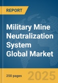 Military Mine Neutralization System Market Report 2026- Product Image