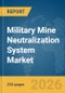 Military Mine Neutralization System Market Report 2026 - Product Thumbnail Image
