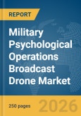 Military Psychological Operations Broadcast Drone Market Report 2026- Product Image