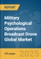 Military Psychological Operations Broadcast Drone Global Market Report 2025 - Product Thumbnail Image
