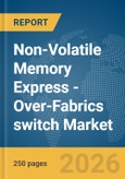 Non-Volatile Memory Express (NVMe)-Over-Fabrics switch Market Report 2026- Product Image