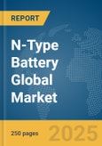 N-Type Battery Global Market Report 2025- Product Image