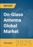 On-Glass Antenna Global Market Report 2025- Product Image
