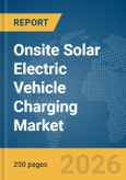 Onsite Solar Electric Vehicle (EV) Charging Market Report 2026- Product Image