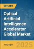 Optical Artificial Intelligence Accelerator Global Market Report 2025- Product Image