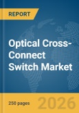 Optical Cross-Connect Switch Market Report 2026- Product Image