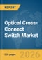 Optical Cross-Connect Switch Market Report 2026 - Product Thumbnail Image
