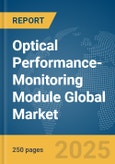 Optical Performance-Monitoring Module Global Market Report 2025- Product Image