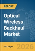 Optical Wireless Backhaul Market Report 2026- Product Image