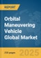 Orbital Maneuvering Vehicle Global Market Report 2025 - Product Thumbnail Image
