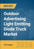 Outdoor Advertising Light Emitting Diode (LED) Truck Market Report 2026- Product Image