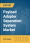 Payload Adapter Separation System Market Report 2026 - Product Thumbnail Image