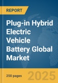 Plug-in Hybrid Electric Vehicle Battery Global Market Report 2025- Product Image