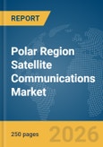 Polar Region Satellite Communications Market Report 2026- Product Image