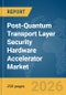 Post-Quantum Transport Layer Security (TLS) Hardware Accelerator Market Report 2026 - Product Thumbnail Image