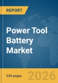 Power Tool Battery Market Report 2026- Product Image