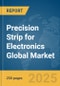 Precision Strip for Electronics Global Market Report 2025 - Product Thumbnail Image