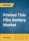 Printed Thin Film Battery Market Report 2026- Product Image
