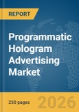 Programmatic Hologram Advertising Market Report 2026- Product Image
