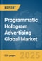 Programmatic Hologram Advertising Global Market Report 2025 - Product Thumbnail Image