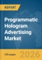 Programmatic Hologram Advertising Market Report 2026 - Product Thumbnail Image