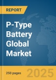 P-Type Battery Global Market Report 2025- Product Image