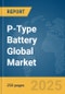 P-Type Battery Global Market Report 2025 - Product Thumbnail Image