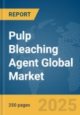 Pulp Bleaching Agent Global Market Report 2025- Product Image