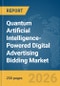 Quantum Artificial Intelligence-Powered Digital Advertising Bidding Market Report 2026 - Product Thumbnail Image