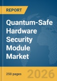 Quantum-Safe Hardware Security Module Market Report 2026- Product Image
