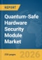 Quantum-Safe Hardware Security Module Market Report 2026 - Product Thumbnail Image