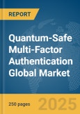 Quantum-Safe Multi-Factor Authentication Global Market Report 2025- Product Image