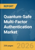 Quantum-Safe Multi-Factor Authentication Market Report 2026- Product Image