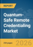 Quantum-Safe Remote Credentialing Market Report 2026- Product Image