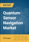 Quantum-Sensor Navigation Market Report 2026 - Product Thumbnail Image