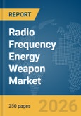 Radio Frequency Energy Weapon Market Report 2026- Product Image
