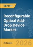 Reconfigurable Optical Add-Drop Device Market Report 2026- Product Image