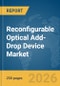 Reconfigurable Optical Add-Drop Device Market Report 2026 - Product Thumbnail Image