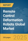 Remote Control Deformation Robots Global Market Report 2025- Product Image