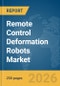 Remote Control Deformation Robots Market Report 2026 - Product Thumbnail Image