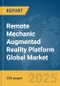 Remote Mechanic Augmented Reality (AR) Platform Global Market Report 2025 - Product Thumbnail Image