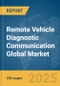 Remote Vehicle Diagnostic Communication Global Market Report 2025 - Product Thumbnail Image