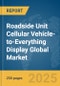 Roadside Unit Cellular Vehicle-to-Everything (C-V2X) Display Global Market Report 2025 - Product Image