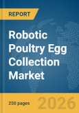Robotic Poultry Egg Collection Market Report 2026- Product Image