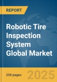 Robotic Tire Inspection System Global Market Report 2025- Product Image