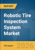 Robotic Tire Inspection System Market Report 2026- Product Image