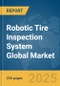 Robotic Tire Inspection System Global Market Report 2025 - Product Thumbnail Image