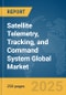 Satellite Telemetry, Tracking, and Command (TT&C) System Global Market Report 2025 - Product Thumbnail Image