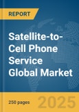 Satellite-to-Cell Phone Service Market Report 2026- Product Image