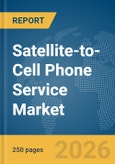 Satellite-to-Cell Phone Service Market Report 2026- Product Image